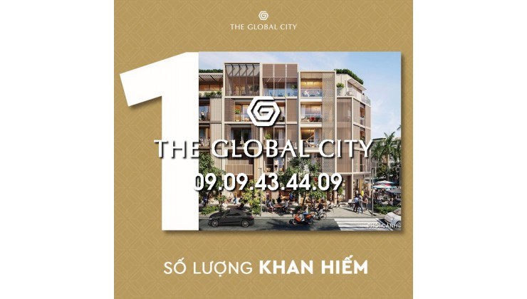 GIÁ BÁN THE GLOBAL CITY TỐT NHẤT THÁNG 09/2022 - HOTLINE: 0909434409